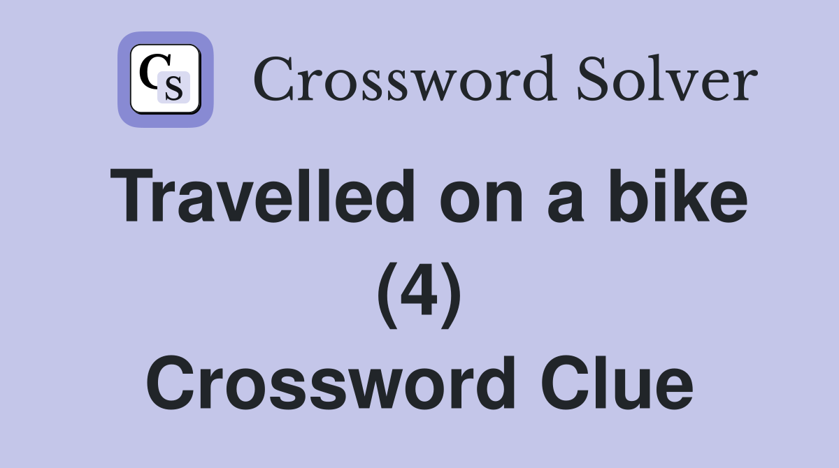 Travelled on a bike (4) Crossword Clue Answers Crossword Solver